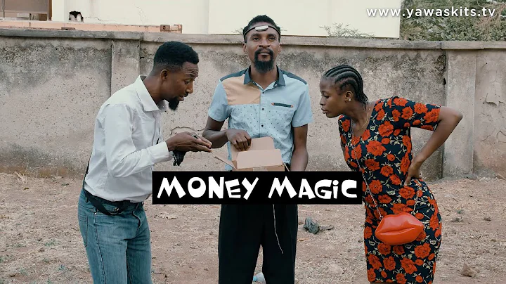 MONEY MAGIC (YAWA SKITS, Episode 33)