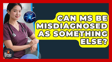 Can MS Be Misdiagnosed As Something Else? - MS Support Network