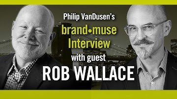 brand•muse Interview with Rob Wallace and host Philip VanDusen