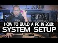 How To Build a Gaming PC in 2019! Part 3 - System Setup