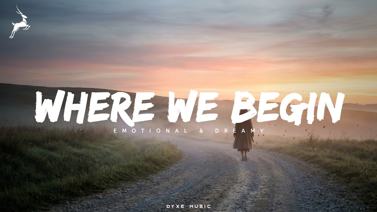Where We Begin - Emotional & Dreamy Future Bass | Dyxe Music