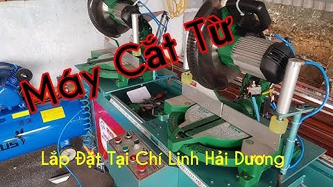 Máy cắt Từ 305 xoay góc tự động . 0974744824 . lắp đặt trọn dàn máy nhôm cho anh Vương Hải Dương