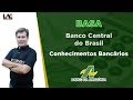 BASA - Banco Central do Brasil - Conhecimentos Bancários