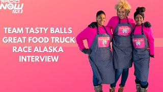 Team Tasty Balls Talk Great Food Truck Race Alaska &amp; More!
