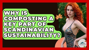 Why Is Composting A Key Part Of Scandinavian Sustainability? - Unmapping Scandinavia