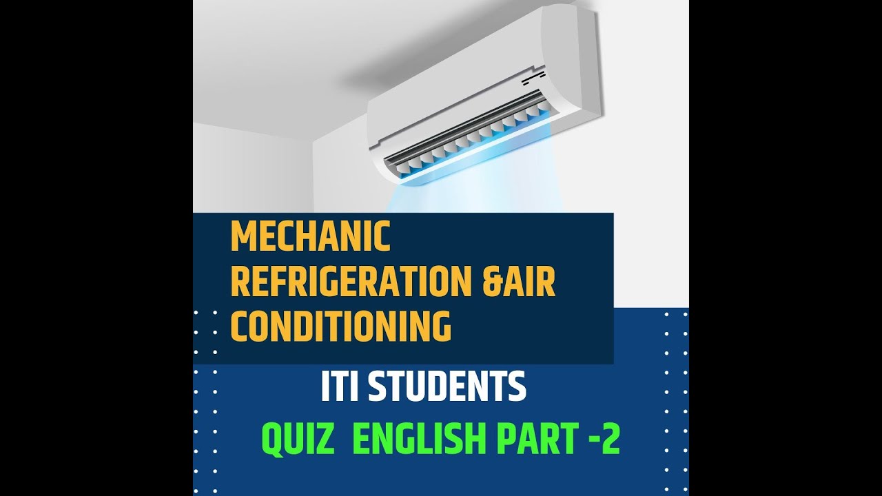 ITI Mechanic Refrigeration And Air Conditioning Quiz Part2 YouTube ITI Mechanic Refrigeration And Air Conditioning Quiz Part2 YouTube