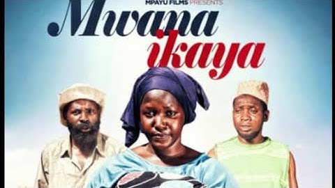 MWANAIKAYA FULL MOVIE STARING MADEBE LIDAI#
