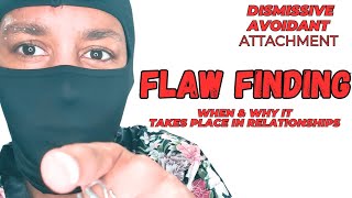 WHY & WHEN DISMISSIVE AVOIDANTS Start FLAW FINDING : The Secret Behind Relationship Sabotage