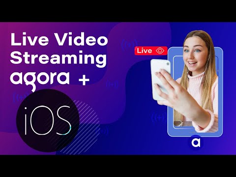 Build A Live Video Streaming iOS App with Agora