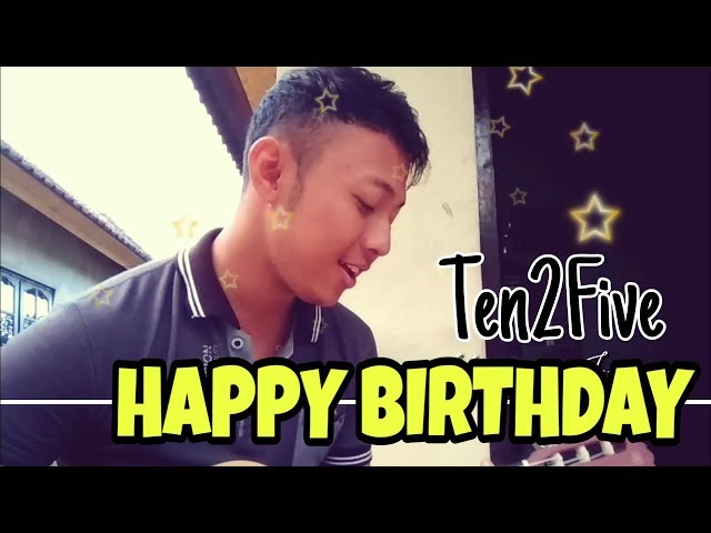TEN2FIVE - HAPPY BIRTHDAY (Cover) class=