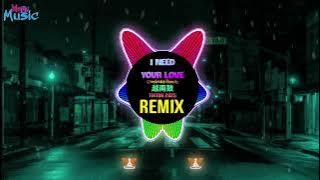 I Need Your Love (Combodia Remix Tiktok 2025) Bản Chuẩn 越南鼓卡点舞 | Vinahouse Viral Tiktok Douyin DJ抖音版