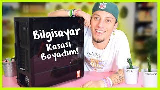 Bilgisayar Kasanızı Boyuyorum!