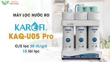 Giới thiệu máy lọc nước Karofi KAQ-U05 Pro với 10 cấp lọc
