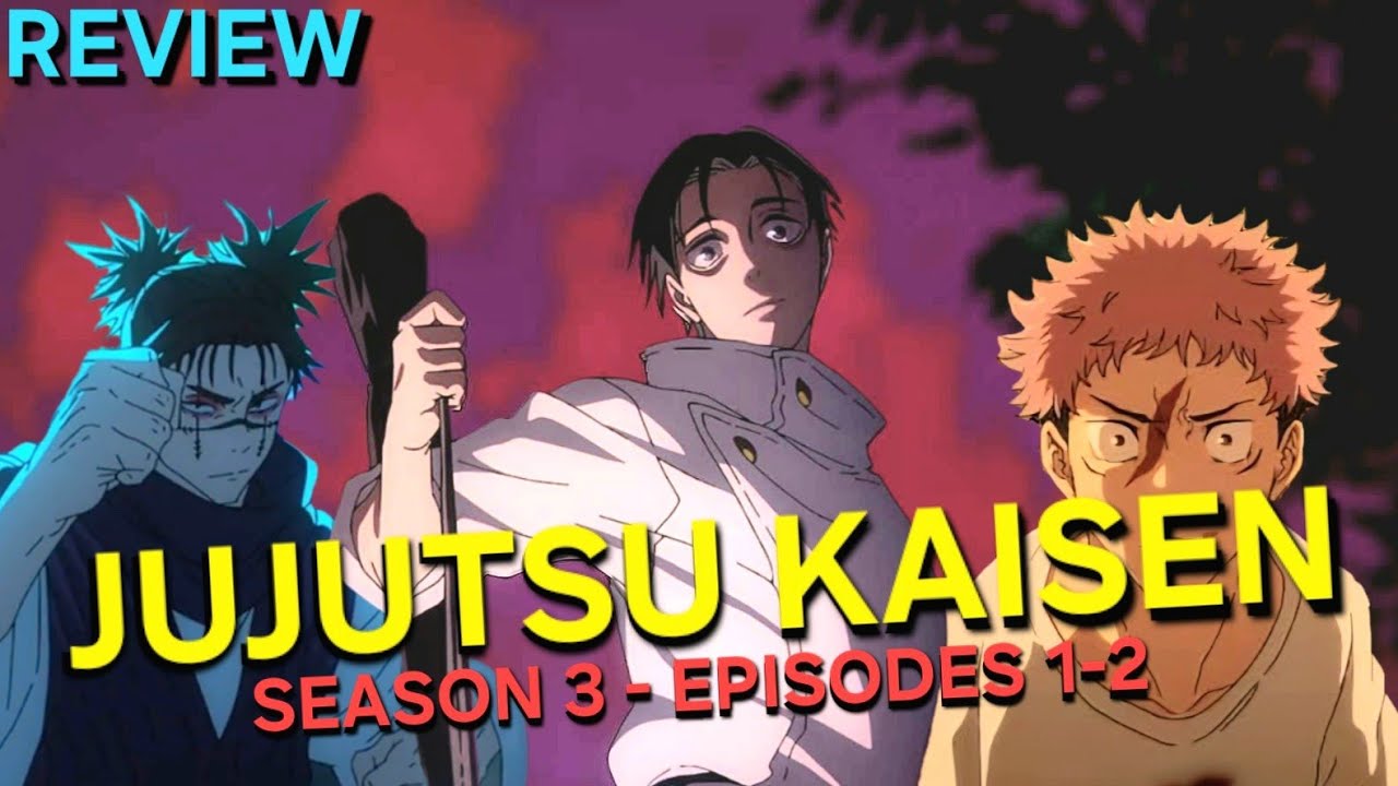 Review: Jujutsu Kaisen Season 3 Episodes 1-2 - WE'RE BACK! 