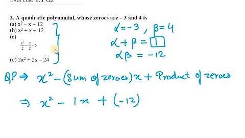 2. A quadratic polynomial, whose zeroes are – 3 and 4 is|| Ex 2.1 NCERT Maths exemplar  Class 10