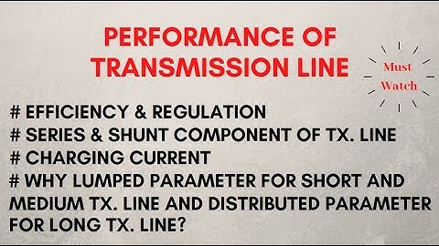 Performance of Transmission Line | Electrical Engineering | Notes4EE