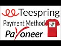 How to Add Payment Method on Teespring  add Payoneer account by golam mo...