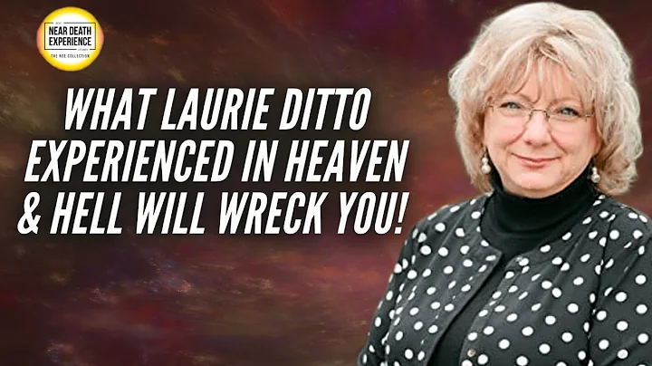 What Laurie Ditto Experienced in Heaven & Hell Will Wreck You! #NDE