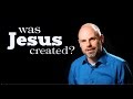 Was Jesus Created? Was He Begotten?