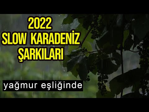 YENİ SLOW KARADENİZ ŞARKILARI 2022