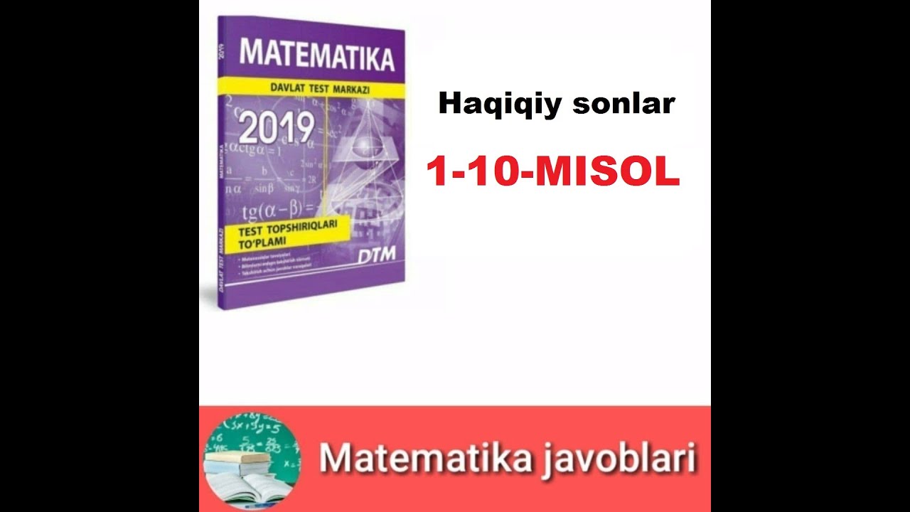 DTM 2019.2-mavzu:  Haqiqiy sonlar (1-10-misol).[Matematika javoblar]