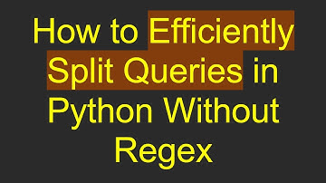 How to Efficiently Split Queries in Python Without Regex