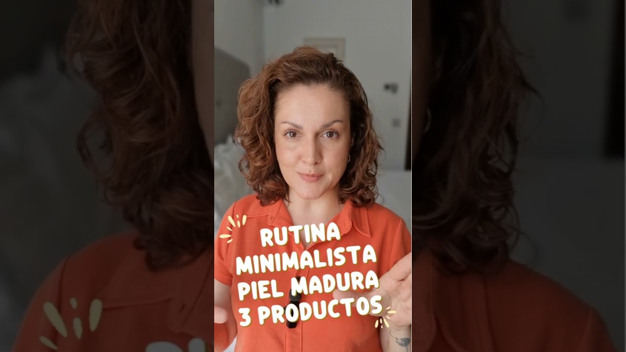 RUTINA SKINCARE MINIMALISTA piel madura: 3 productos que rejuvenecen