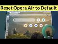 How to Reset Opera Air Settings to Default?