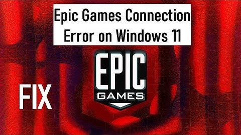 Fix : Epic Games Connection Error on Windows 11