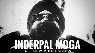 Inderpal moga nonstop songs || Inderpal moga all new songs || best of Inderpal moga