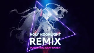 【パニグレ】Holy Moonlight - ruu Remix【Punishing: Gray Raven】