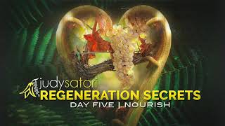Regeneration Secrets: Nourish | Judy Satori