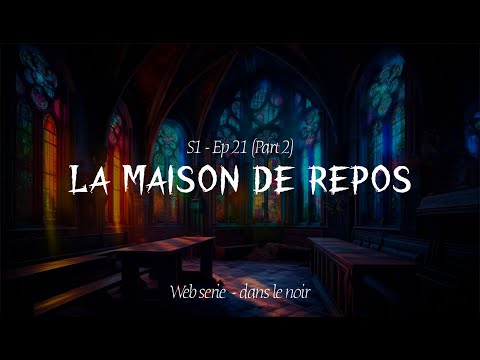 S1, E21 - LA MAISON DE REPOS (Part 2)