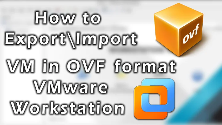 OVA\OVF | How to Export\Import VM in OVF format in VMware Workstation