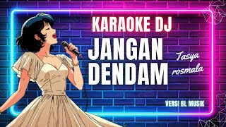 KARAOKE JANGAN DENDAM ‼️ DJ REMIX VERSI BL MUSIK