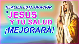 REALIZA ESTA ORACIÓN A JESÚS Y TU SALUD MEJORARÁ MUY PRONTO