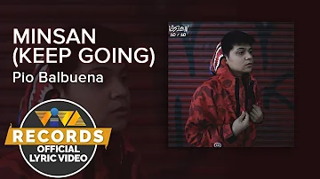 Minsan (Keep Going) - Pio Balbuena [Official Lyric Video]