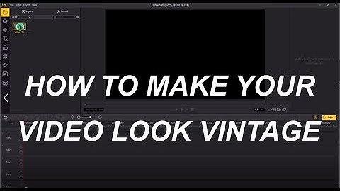 How to Make Your Video Look Vintage