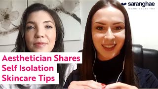 Aesthetician Shares Self Isolation Skincare Tips and Biggest Skincare Mistakes