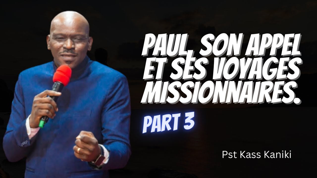 PAUL, SON APPEL ET SES VOYAGES MISSIONNAIRES Part 3.   Past Kass Kaniki