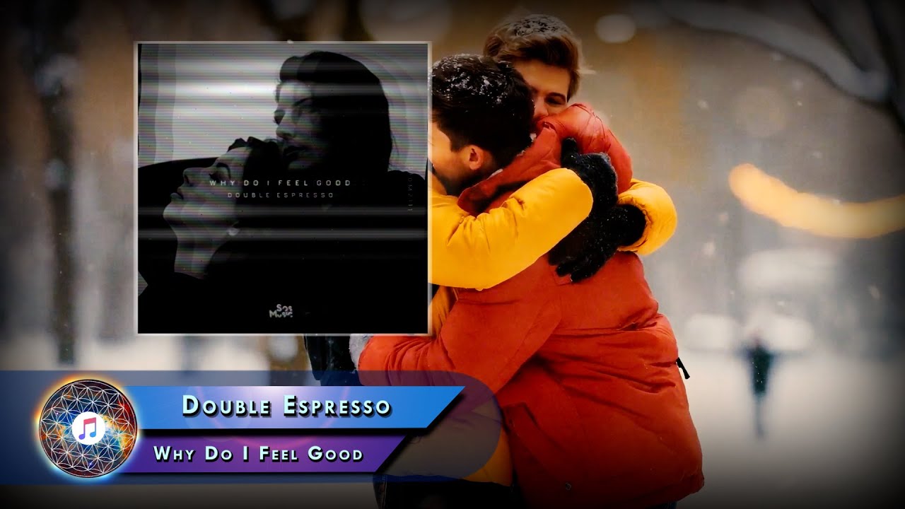Double Espresso  –  Why Do I Feel Good