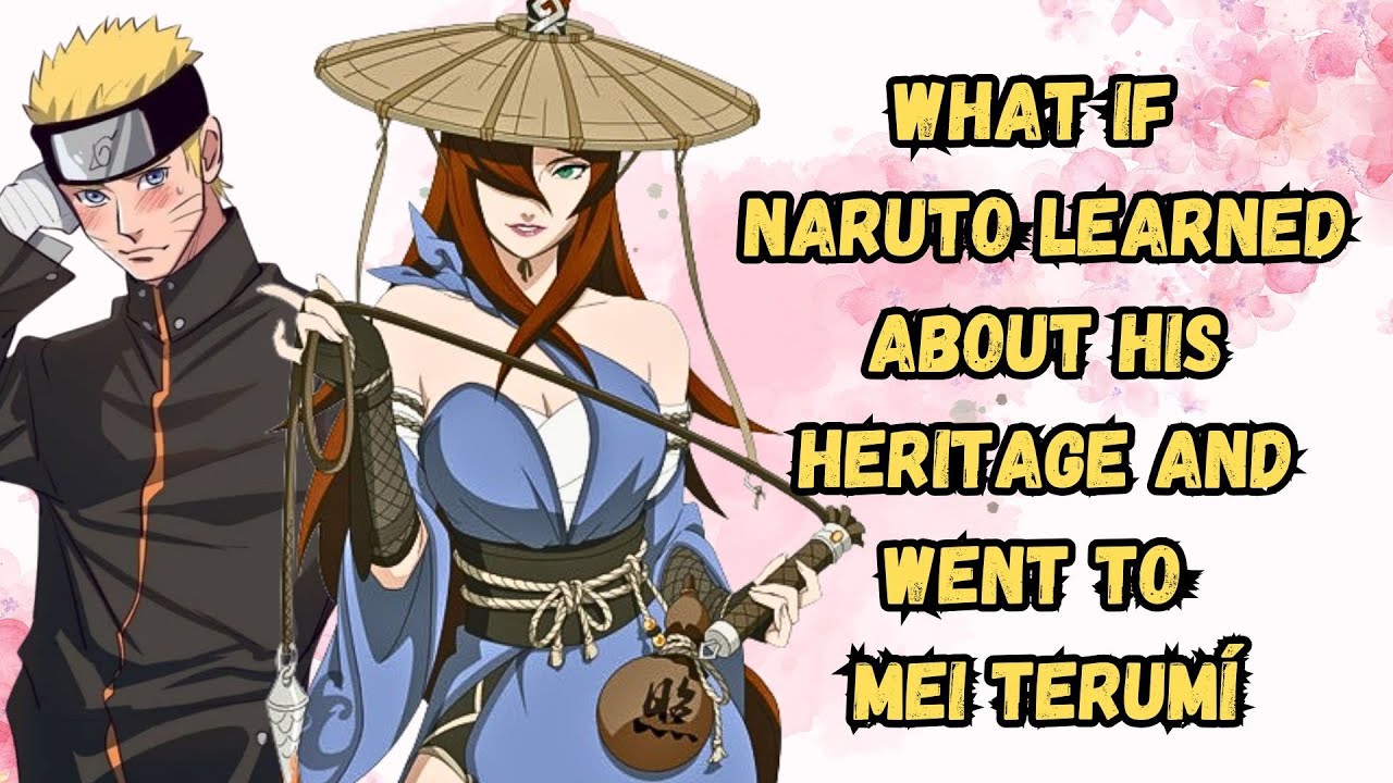 What If Naruto Learned About His Heritage And Went To Mei Terumi | Part 1 Naruto X Mei