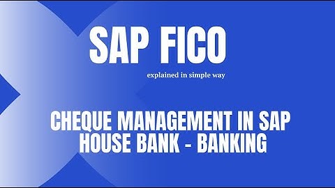 SAP FICO _  Banking _ Cheque Management in SAP _  House Bank