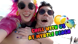 Chill With Us At Myrtle Beach