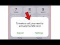 To Make a Call You Need to Activate the SIM Card Problem Solution