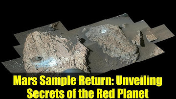 Mars Sample Return: Unveiling Secrets of the Red Planet