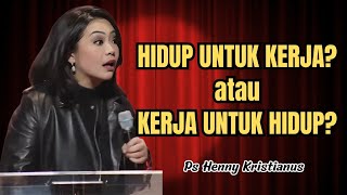 Hidup Untuk Kerja Atau Kerja Untuk Hidupps Henny Kristianus  Motivasi Kristen