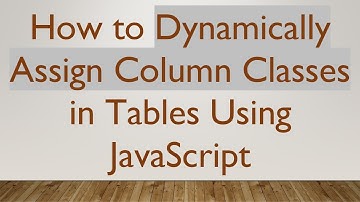 How to Dynamically Assign Column Classes in Tables Using JavaScript
