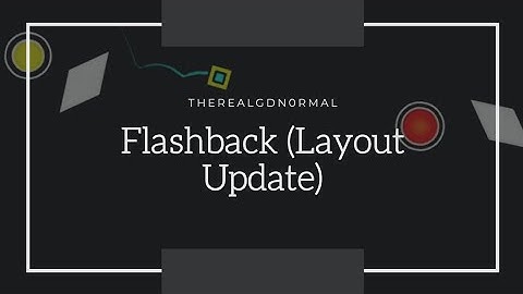 {I Need Modern Decorators} "Flashback" by TheRealGDN0rmal (me) [Layout Update] | Geometry Dash