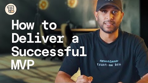 How to Deliver a Successful MVP